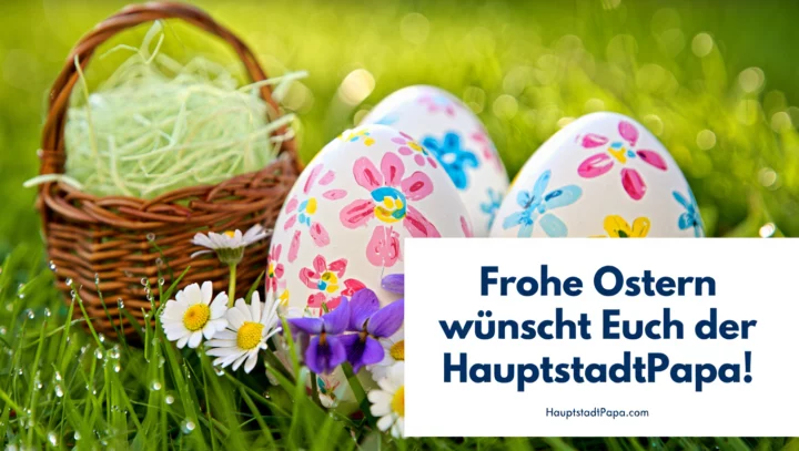 Frohe und gesegnete Ostern 2025! (Bild: HauptstadtPapa.com)